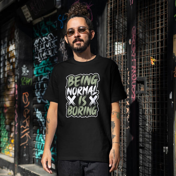 Being Normal Is Boring Yazılı Unisex Motivasyonel Tişört