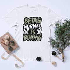 Being Normal Is Boring Yazılı Unisex Motivasyonel Tişört